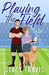 Playing the Field by Stacy Travis