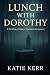 Lunch with Dorothy by Katie Kerr