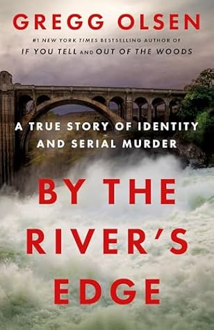 By the River's Edge by Gregg Olsen By the River's Edge by Gregg Olsen