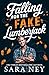 Falling for the Fake Lumberjack by Sara Ney