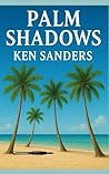 Palm Shadows by Ken  Sanders