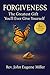 FORGIVENESS: The Greatest Gift You'll Ever Give Yourself 5th Anniversary Edition