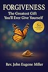 FORGIVENESS: The Greatest Gift You'll Ever Give Yourself 5th Anniversary Edition FORGIVENESS: The Greatest Gift You'll Ever Give Yourself 5th Anniversary Edition