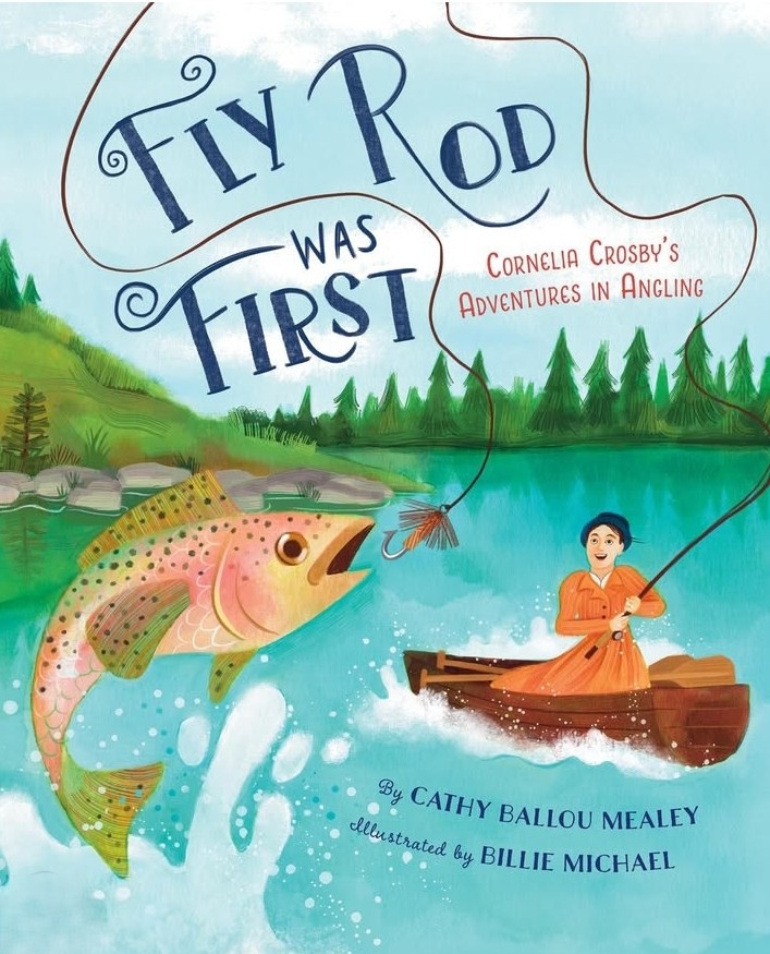 Fly Rod Was First: Cornelia Crosby's Adventures in Angling