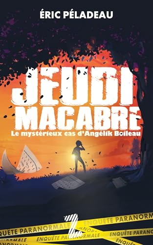 Jeudi macabre: Le mystérieux cas d'Angélik Boileau (NON CLASSE) (French Edition)