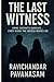 THE LAST WITNESS: SOME SECR...