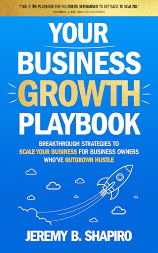 Your Business Growth Playbook: Breakthrough Strategies to Scale Your Business for Business Owners Who’ve Outgrown Hustle (Kindle Edition)