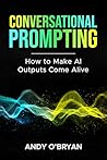 Conversational Prompting: How to Make AI Outputs Come Alive