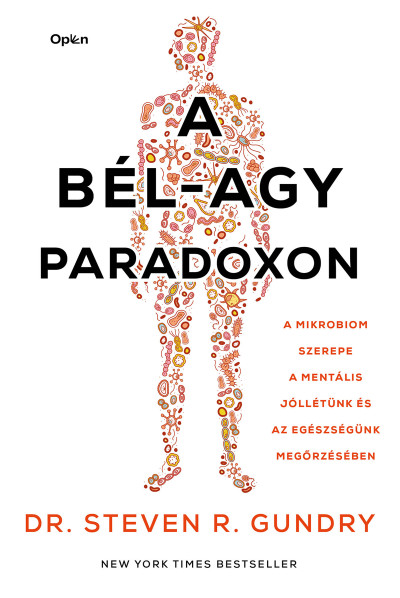 A bél-agy paradoxon - A mikrobiom szerepe a mentális jóllétünk és az egészségünk megőrzésében (The Plant Paradox, #9)