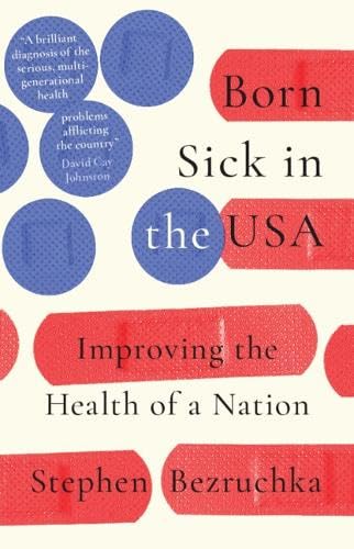 Born Sick in the USA: Improving the Health of a Nation (Hardcover)