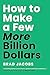 How to Make a Few More Billion Dollars by Brad Jacobs
