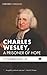 Charles Wesley, A Prisoner of Hope (Cascade Companions)