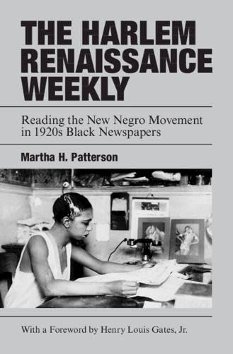 The Harlem Renaissance Weekly: Reading the New Negro Movement in 1920s Black Newspapers (Cambridge Studies in American Literature and Culture, Series Number 198)