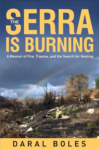 The Serra is Burning: A Memoir of Fire, Trauma, and the Search for Healing (Kindle Edition)
