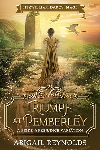 Triumph at Pemberley: A Pride & Prejudice Variation (Fitzwilliam Darcy, Mage Book 4)