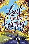 Leaf You Hanging