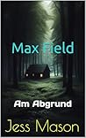 Max Field: Am Abgrund (German Edition)
