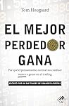 El mejor perdedor gana: Por qué el pensamiento normal no conduce nunca a ganar en el trading (Spanish Edition)