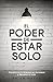 El Poder de Estar Solo: Tra...
