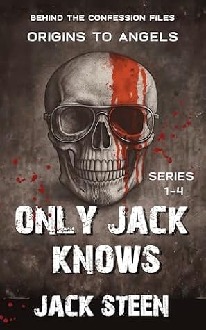 Only Jack Knows: Origins to Angels: Behind the Confession Files (The Asylum Confession Files)