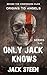 Only Jack Knows: Origins to Angels: Behind the Confession Files (The Asylum Confession Files)