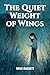 The Quiet Weight of Wings by Mike Bassett
