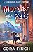 Murder She Pets: A Fetchingly Fatal Cozy Mystery