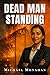 DEAD MAN STANDING by Michae...