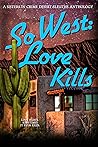 SoWest: Love Kills (Book 9 in Desert Sleuths SoWest series)