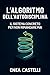 L'Algoritmo dell'Autodisciplina: Il Sistema Concreto per Non Rimandare Mai: Riprogramma la tua mente, installa abitudini vincenti, porta a termine ogni ... finalmente gli obiettivi (Italian Edition)