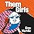 Them Girls: Two sisters, a lifetime of secrets, and the chance to set the record straight...