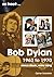 Bob Dylan: 1962 - 1970: Eve...