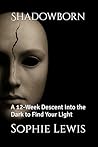 Shadowborn: A 12-Week Descent Into the Dark to Find Your Light