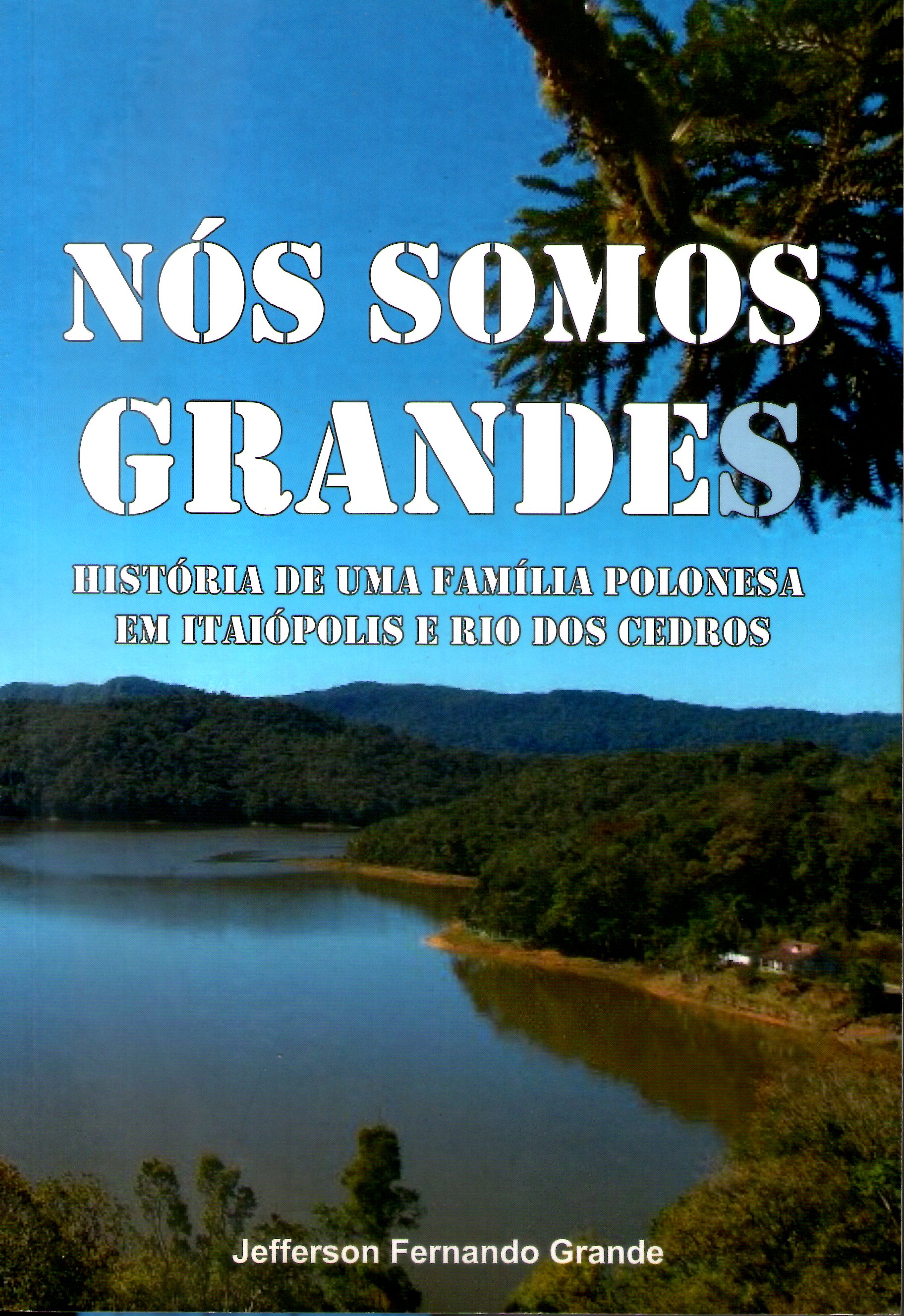 Nós somos Grandes: História de Uma Família Polonesa em Itaiópolis e Rio dos Cedros