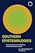 Southern Epistemologies: Kn...