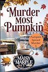 Murder Most Pumpkin: A Fall Themed Small Town Cozy Mystery (Pumpkin Spice Murder Mystery Series)