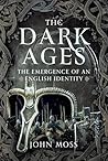The Dark Ages: The Emergence of An English Identity: The Emergence of An English Identity