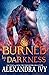 Burned by Darkness by Alexandra Ivy Burned by Darkness by Alexandra Ivy