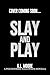Slay and Play: A Psychovers...