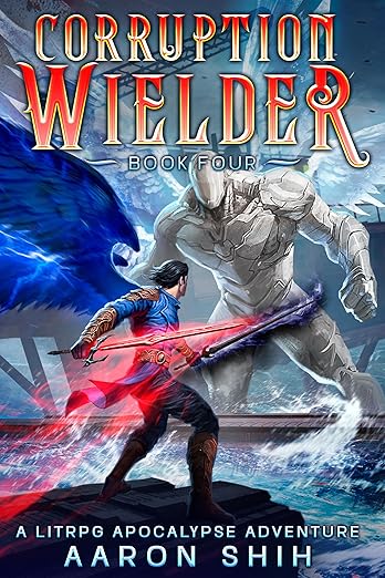 Corruption Wielder 4: A LitRPG Apocalypse Adventure