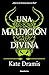 Una maldición divina (Una Maldición Sagrada 3) (Spanish Edition)