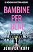 BAMBINE PER BENE: Le indagini di Victoria Heslin 2 (Italian Edition)