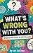 What's Wrong With You?: 101...