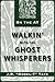 Walkin' with the Ghost Whisperers