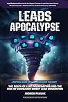 Leads Apocalypse: The Death of Lead Aggregators and the Rise of Consumer Direct Lead Generation (A Tactical Guide to Dominate the Shift)