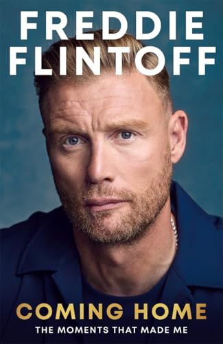 Freddie Flintoff: Coming Home: The Moments That Made Me (Hardcover)