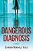 A Dangerous Diagnosis by Shantanu Rai