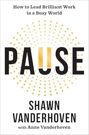 Pause: How to Lead Brilliant Work in a Busy World