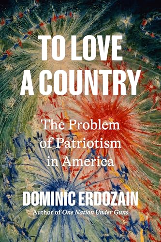 To Love a Country: The Problem of Patriotism in America (Hardcover)