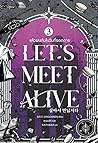 Let's Meet Alive แล้วพบกันในวันที่รอดตาย เล่ม 3 by Halloween.